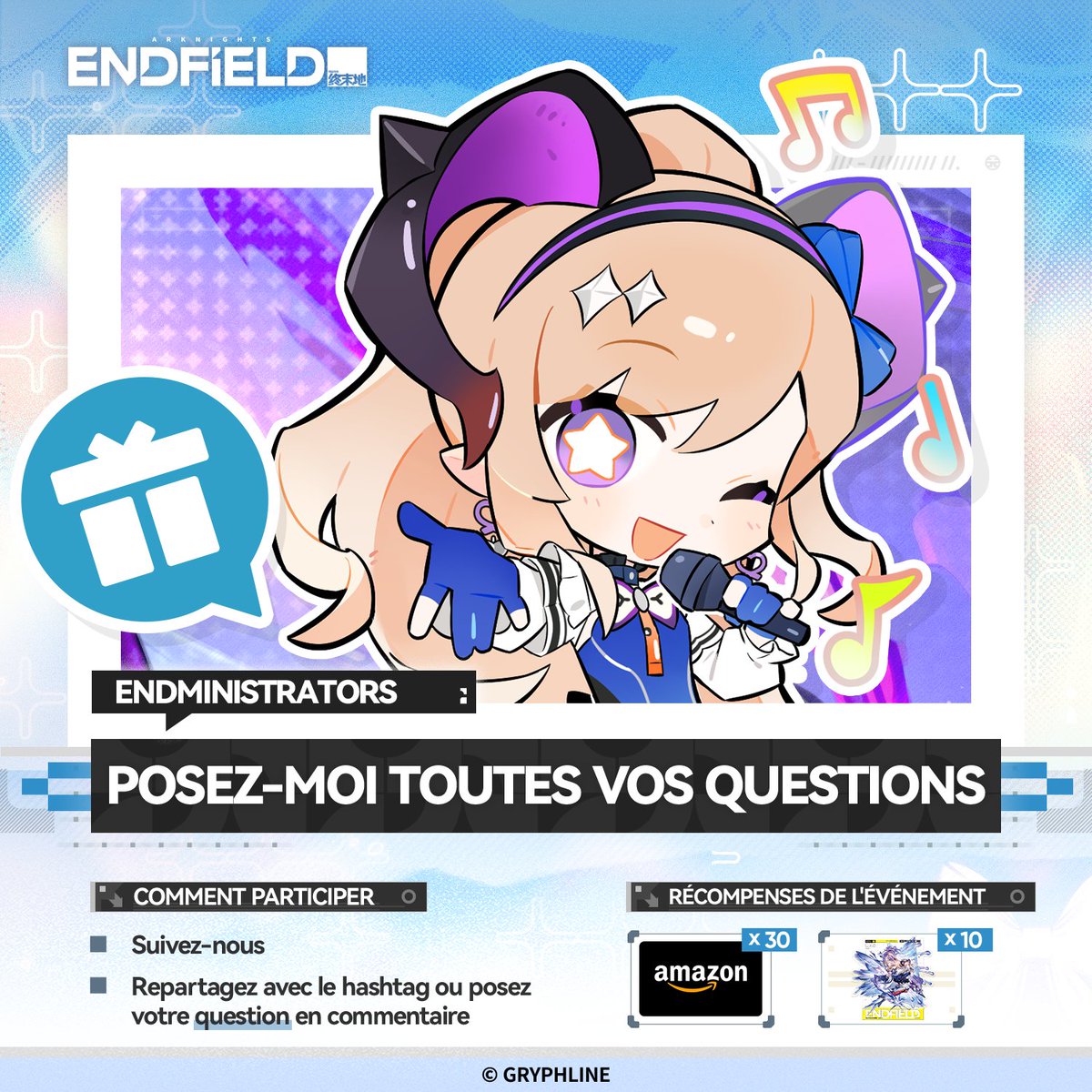 EndfieldFR's tweet photo. 🎁Bienvenue à l'événement spécial « Ask Me Anything » d'Endfield, Endministrator.

Ceci est un événement de questions-réponses pour tous les Endministrators, auquel différents opérateurs participeront de temps en temps. Vous pouvez leur demander ce que vous voulez.

Bien connue sous le nom d'« étoile du matin de La Fantoma », l'opératrice Liino est l'une des nouvelles stars de la pop de la Ceinture civilisée.

« Je t'ai manqué, Endmin ? Y a-t-il des questions pour l'idole la plus mignonne et étincelante de tout Talos-II ? »

Republiez ce contenu avec les hashtags #EndfieldAMA et #ArknightsEndfield, ou posez vos questions pour Liino dans les commentaires. Nous sélectionnerons des questions et lui demanderons d'y répondre directement dans un post de questions-réponses.

Nous sélectionnerons 30 gagnants au hasard parmi tous les Endministrators participants et offrirons à chacun une carte-cadeau Amazon de 20 USD. Si votre question est sélectionnée, vous recevrez également une figurine acrylique de personnage d'Arknights: Endfield (Liino).

▼// Période de l'événement
12 août 2026 – 19 août 2026 (UTC+8)

▼// Règlement de l'événement
https://t.co/rLJfZXxInL

#ArknightsEndfield #EndfieldAMA