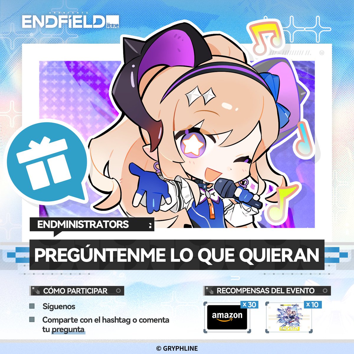 AKEndfieldES's tweet photo. 🎁Te damos la bienvenida al evento especial Ask Me Anything de Endfield, Endministrator.

Este es un evento de preguntas y respuestas para todos los Endministrators, en el que participarán diferentes operadores de vez en cuando. Puedes hacerles preguntas a ellos.

La operadora Liino es una estrella en ascenso de la escena de la cultura pop de la Franja de la Civilización, ampliamente conocida como la "Estrella de la mañana de La Fantoma".

"Endmin, ¿me extrañaste? Soy la superídolo más brillante y adorable de Talos-II. ¿Qué quieres preguntarme?"

Comparte esta publicación con los hashtags #EndfieldAMA y #ArknightsEndfield, o deja tus preguntas para Liino en los comentarios. Seleccionaremos algunas de las preguntas y ella misma las responderá directamente en una publicación de preguntas y respuestas.

Seleccionaremos 30 ganadores al azar entre todos los Endministrators participantes, quienes recibirán una tarjeta de regalo de Amazon de 20 USD. Si seleccionamos tu pregunta, también recibirás una Figura de acrílico de personaje de Arknights: Endfield (Liino).

▼// Periodo del evento
12 de agosto de 2026 – 19 de agosto de 2026 (UTC+8)

▼// Reglas del evento
https://t.co/Cea0pmbzfP

#ArknightsEndfield #EndfieldAMA