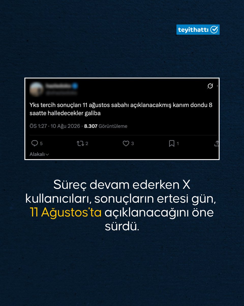 AA_TeyitHatti's tweet photo. "YKS tercih sonuçları 11 Ağustos'ta açıklanacak" iddiası ✍🏻

❌ YANLIŞ

🤳🏽 Teyit Hattı’nın edindiği bilgilere göre iddialar gerçeği yansıtmıyor.

👨🏻‍💻 ÖSYM’nin resmî kanallarında sonuçların 11 Ağustos'ta ilan edileceğine dair bir duyuru bulunmuyor.

https://t.co/5LKrocm2ac https://t.co/kIrSH1sBkd