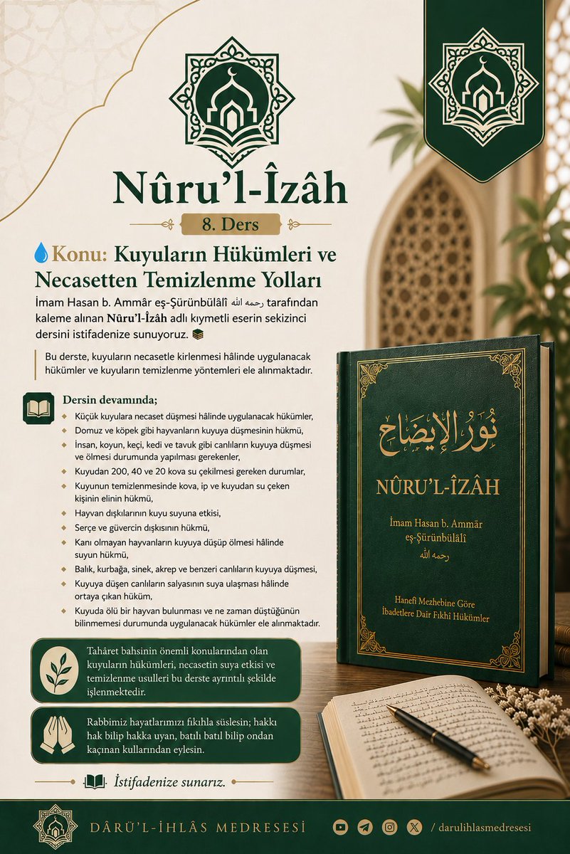 darul_ihlas's tweet photo. 📖 Nûru’l-Îzâh | 8. Ders

💧 Konu: Kuyuların Hükümleri ve Necasetten Temizlenme Yolları

İmam Hasan b. Ammâr eş-Şürünbülâlî رحمه الله tarafından kaleme alınan Nûru’l-Îzâh adlı kıymetli eserin sekizinci dersini istifadenize sunuyoruz. 📚

💧 Kuyuların Necasetle Kirlenmesi

Bu derste, kuyuların necasetle kirlenmesi hâlinde uygulanacak hükümler ve kuyuların temizlenme yöntemleri ele alınmaktadır. Özellikle küçük kuyulara necaset düşmesi durumunda yapılması gerekenler açıklanmaktadır.

🐕 Hayvanların Kuyuya Düşmesi

Domuz, köpek, insan, koyun, keçi, kedi ve tavuk gibi canlıların kuyuya düşmesi veya ölmesi hâlinde uygulanacak hükümler üzerinde durulmaktadır.

🪣 Kuyudan Çekilecek Su Miktarı

Kuyunun temizlenmesi için bazı durumlarda 200, 40 ve 20 kova su çekilmesi gerektiği açıklanmakta; kuyunun temizlenmesinde kullanılan kova ve ipin hükmü ile kuyudan su çeken kişinin elinin durumu ele alınmaktadır.

🐑 Hayvan Dışkılarının Hükmü

Hayvan dışkılarının kuyu suyuna etkisi açıklanmakta; özellikle serçe ve güvercin dışkısının kuyu suyuna karışması hâlinde ortaya çıkan hükümler ele alınmaktadır.

🐟 Kuyuya Düşen Canlıların Hükmü

Kanı olmayan hayvanların kuyuya düşüp ölmesi, balık, kurbağa, sinek, akrep ve benzeri canlıların kuyuya düşmesi gibi farklı durumların hükümleri açıklanmaktadır.

⚠️ Salyanın Suya Ulaşması

Kuyuya düşen canlıların salyasının suya ulaşması hâlinde ortaya çıkan hüküm ve bunun suyun temizliğine etkisi üzerinde durulmaktadır.

⏳ Kuyuda Ölü Hayvan Bulunması

Son olarak kuyuda ölü bir hayvan bulunması ve hayvanın ne zaman düştüğünün bilinmemesi durumunda uygulanacak hükümler ele alınmaktadır.

🌿 Necasetten Temizlenme

Tahâret bahsinin önemli konularından olan kuyuların hükümleri, necasetin suya etkisi ve kuyuların temizlenme usulleri, bu derste ayrıntılı şekilde işlenmektedir.

🤲🏻Rabbimiz hayatlarımızı fıkıhla süslesin; hakkı hak bilip hakka uyan, bâtılı bâtıl bilip ondan kaçınan kullarından eylesin. Öğrendiğimiz ilimle amel etmeyi ve ilmimizi hayırlı bir şekilde yaşamayı nasip eylesin.

▶️ Dersimiz YouTube’da!

Nûru’l-Îzâh sekizinci dersimiz YouTube kanalımızda istifadenize sunulmuştur.

Dersimizi izleyerek istifade edebilir, beğenerek ve kanalımıza abone olarak bizlere destek olabilirsiniz. 🔔

🔗 Dersi izlemek için:
👉 [https://t.co/Gv1e8yzlkg]

📌 Faydalı bulduğunuz bu dersi çevrenizle paylaşarak, daha fazla kişinin istifade etmesine vesile olabilirsiniz.

🌿 İstifadenize sunarız.

#Nûruİzâh #نورالإيضاح #Tahâret #Fıkıh #HanefiMezhebi #KuyularınHükümleri #Necaset #İslamiİlimler #Medrese #DiniDersler