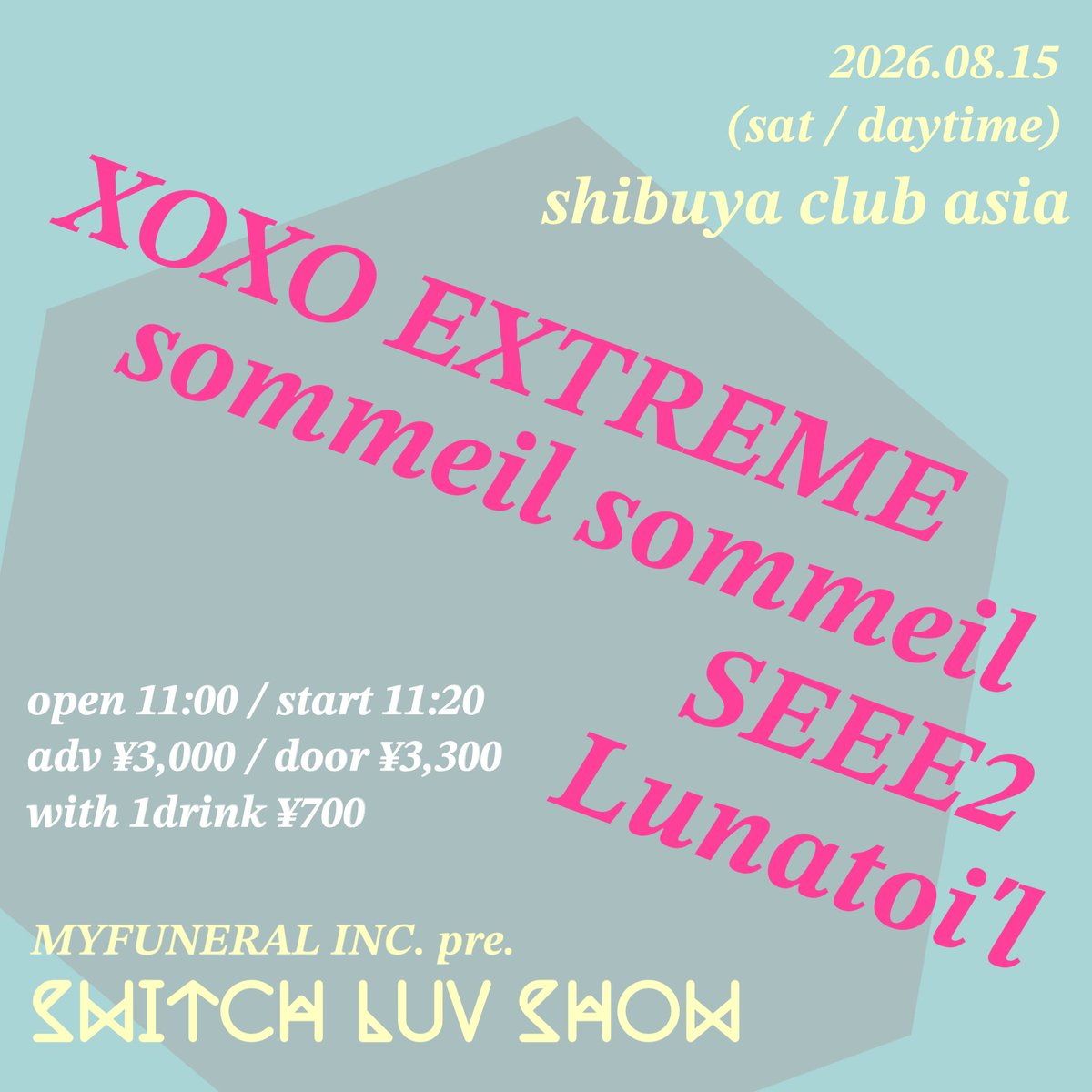 MYFUNERAL_INC's tweet photo. 今週末！タイムテーブルも公開！

2026.8/15(土/昼) 渋谷club asia
MYFUNERAL INC. pre.
【SWITCH LUV SHOW】

開場11:00 / 開演11:20
前売¥3,000 / 当日¥3,300 +1D

出演：
XOXO EXTREME
sommeil sommeil
SEEE2
Lunatoi'l

🎟️ https://t.co/UAerQ2V68Y https://t.co/eF53lHPBzH