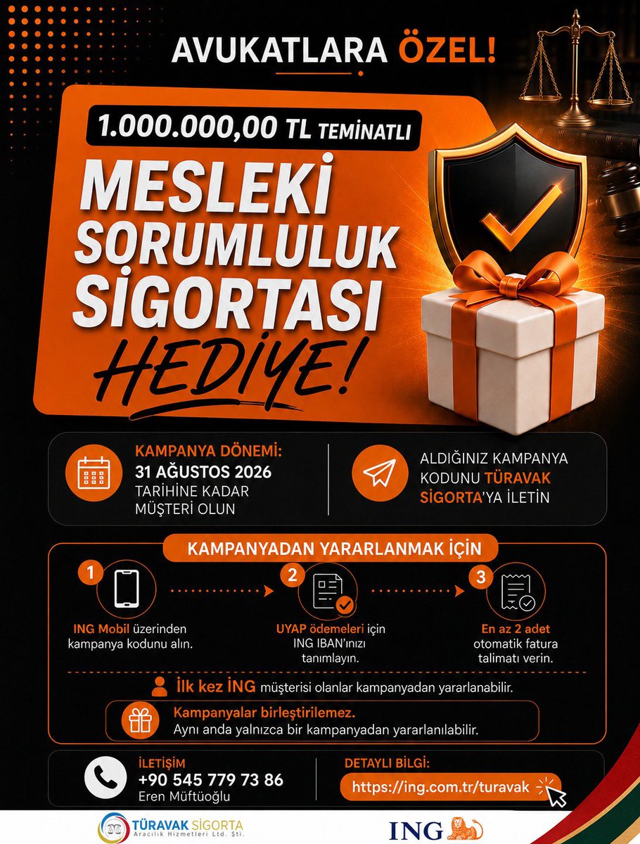 turavak's tweet photo. Avukatlara Özel! 

Kampanya şartlarını taşıyan avukatlara 1.000.000 TL teminatlı Mesleki Sorumluluk Sigortası TÜRAVAK’tan hediye! 

Kampanyadan yararlanmak için;
• İlk kez ING müşterisi olun.
• ING Mobil üzerinden kampanya kodunuzu alın.
• UYAP ödemeleri için ING IBAN’ınızı tanımlayın.
• En az 2 adet otomatik fatura talimatı verin.
• Kampanya kodunuzu TÜRAVAK Sigorta’ya iletin.

📅 Son katılım: 31 Ağustos 2026

📞 İletişim: +90 545 779 73 86 – Eren Müftüoğlu
🔎 Detaylı bilgi: https://t.co/hUBj0YRm2L

Kampanyalar birleştirilemez. Aynı anda yalnızca bir kampanyadan yararlanılabilir.