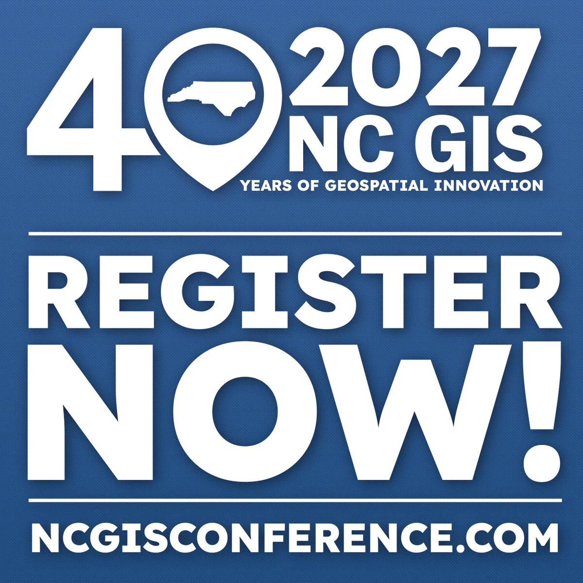 Image showing a promotional graphic for the 2027 NC GIS Conference, celebrating 40 years of geospatial innovation. Includes text: "Register Now!" and the website "ncgisconference.com.