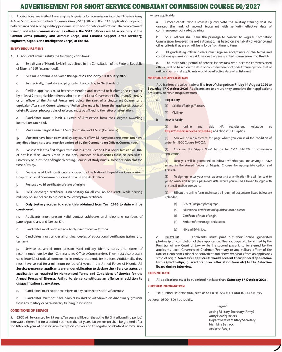 HQNigerianArmy's tweet photo. APPLICATION OPENS FOR SHORT SERVICE COMBATANT COMMISSION COURSE 50/2027

The Nigerian Army invites eligible Nigerians to apply for commission into the Nigerian Army as Short Service Combatant Commission (SSCC) Officers.

The SSCC application is open to qualified civilians and serving military personnel who meet the stipulated requirements. Upon successful completion of training and commissioning, SSCC Officers will serve in the Combat Arms, Infantry and Armour Corps  and Combat Support Arms , Artillery, Engineers, Signals and Intelligence Corps.

HOW TO APPLY

Prospective applicants are to visit the official Nigerian Army recruitment portal:
https://t.co/CG6Iav2PSN

Select the SSCC option and carefully follow the application instructions.

⚠️ IMPORTANT NOTICE

The general public is advised to disregard any online application portal or recruitment announcement purportedly opened before this official publication. Applicants are also advised to rely only on information released through official Nigerian Army channels.

Prospective applicants and members of the public are encouraged to watch out for official recruitment jingles on television and radio stations following this publication.

APPLICATION DEADLINE:
📅 Saturday, 17 October 2026

For further enquiries, call:
📞 07016874003
📞 07047340295

Lines are available daily from 0800–1800 hours.

Join the Nigerian Army. Serve the Nation.