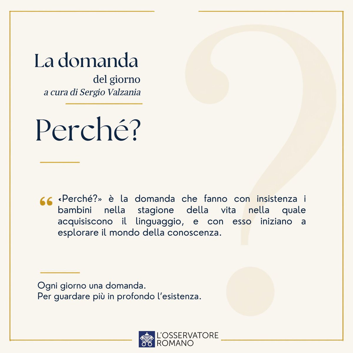 oss_romano's tweet photo. La domanda del giorno
«Perché?» è la domanda che fanno con insistenza i bambini nella stagione della vita nella quale acquisiscono il linguaggio, e con esso iniziano a esplorare il mondo della conoscenza
di Sergio Valzania
https://t.co/RiAZqtjI9h https://t.co/wu6mkh2GvZ