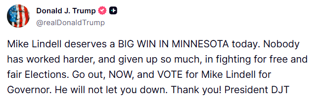 GuntherEagleman's tweet photo. 🚨 TRUMP ENDORSES MIKE LINDELL

President Trump just put his full weight behind Mike Lindell for Governor of Minnesota.

“Nobody has worked harder… fighting for free and fair elections.”

Lindell has taken more hits than almost anyone in this fight and never backed down.

Trump says he deserves a big win today.