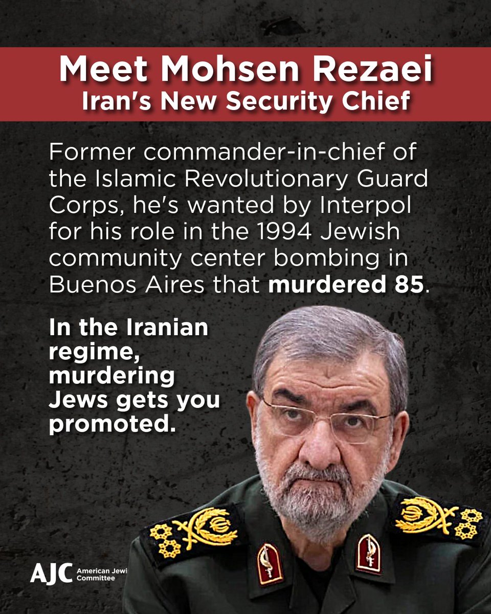 AJCGlobal's tweet photo. It should come as no surprise that the Iranian regime, the same regime responsible for terror attacks and the murder of innocent civilians around the world, has appointed Mohsen Rezaei to serve as Secretary of Iran’s Supreme National Security Council.
 
Rezaei is among the Iranians officials wanted by Interpol in connection with the 1994 AMIA Jewish community center bombing in Buenos Aires, the deadliest antisemitic terror attack outside Israel since World War II, which killed 85 people and wounded hundreds more.
 
This appointment further demonstrates that the Iranian regime remains a grave global threat. We continue to call on the international community to recognize the danger posed by Iran and to hold its leaders accountable for their support of terrorism and violence.
https://t.co/vKcqliBkyH