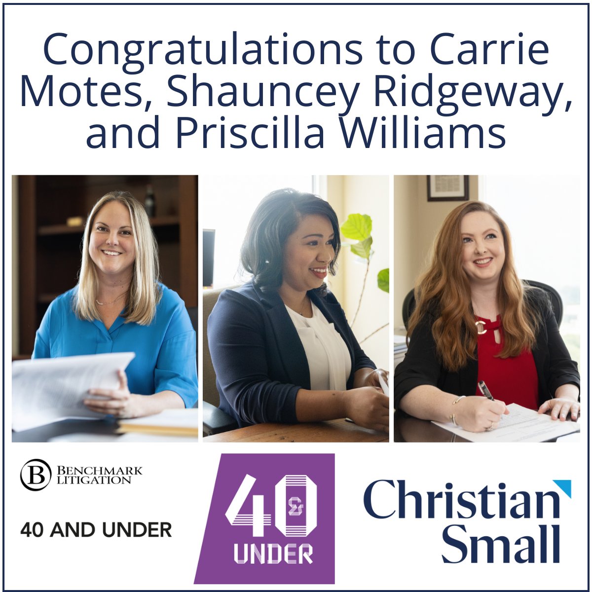 ChristianSmall's tweet photo. Christian &amp; Small is pleased to announce that Partners Carrie Motes, Shauncey Hunter Ridgeway, and Priscilla K. Williams are named to Benchmark Litigation's 2026 40 &amp; Under Hot List. https://t.co/jlN4HuV1O4 #BenchmarkLitigation #40&amp;Under #NonstopAdvocates https://t.co/mSv08HnvMY