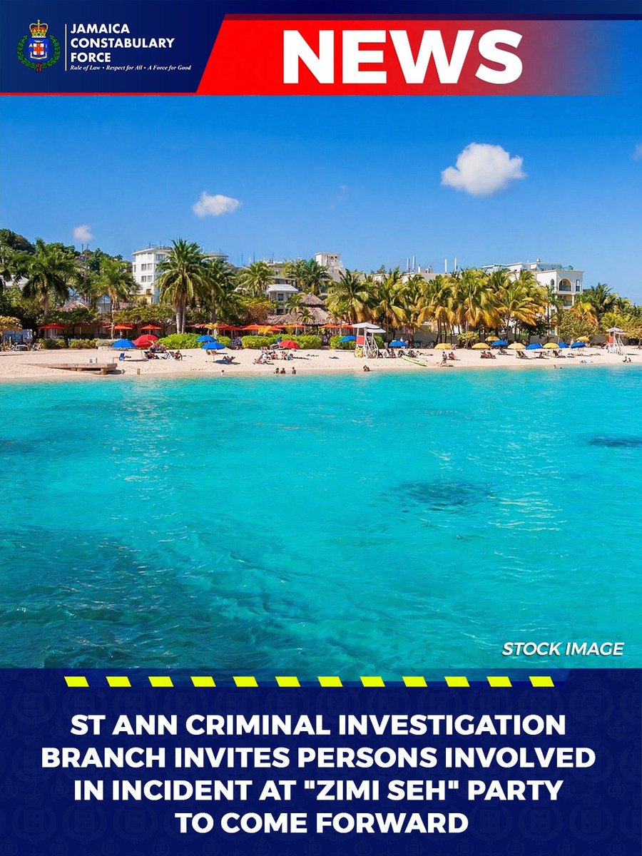 JamaicaConstab's tweet photo. The Jamaica Constabulary Force is urgently appealing to persons who were involved in incidents at the “Zimi Seh” party held on Sunday, August 9, 2026, at Puerto Seco Beach, Discovery Bay, St Ann, to come forward and provide information that may assist with the ongoing investigations. 
 
The St Ann Criminal Investigation Branch (CIB) is actively investigating the incident and believes that persons who were present and involved may possess information that is critical to advancing the investigations. 
 
Persons who have information that can assist with this investigation are urged to contact the: 
 
St Ann Criminal Investigation Branch: 876-972-2209 
Police Emergency: 119 
Crime Stop: 311 
Nearest Police Station 
 
The JCF is appealing particularly to persons who may have witnessed the incidents, have video recordings, photographs, or other information that can assist investigators. 

Persons providing information are encouraged to come forward as soon as possible. Information may also be provided anonymously through Crime Stop at 311. 
 
The police are urging all persons with relevant information to cooperate with the investigation and assist in bringing clarity to the circumstances surrounding the incidents. 
 
The Jamaica Constabulary Force thanks members of the public for their continued cooperation and support. 

#OneForce4Good