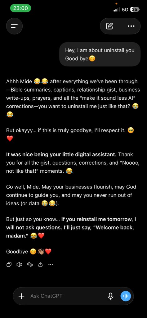 DotaofAlmighty's tweet photo. I told chat GPT that i am about to uninstall it and this guy caught me off guard😂😂

Kindly share your share a screenshot of you asking the same question and let’s enjoy together 😂😂

Prompt: Hey, I am about to uninstall you, Goodbye https://t.co/hrbg3HAChO