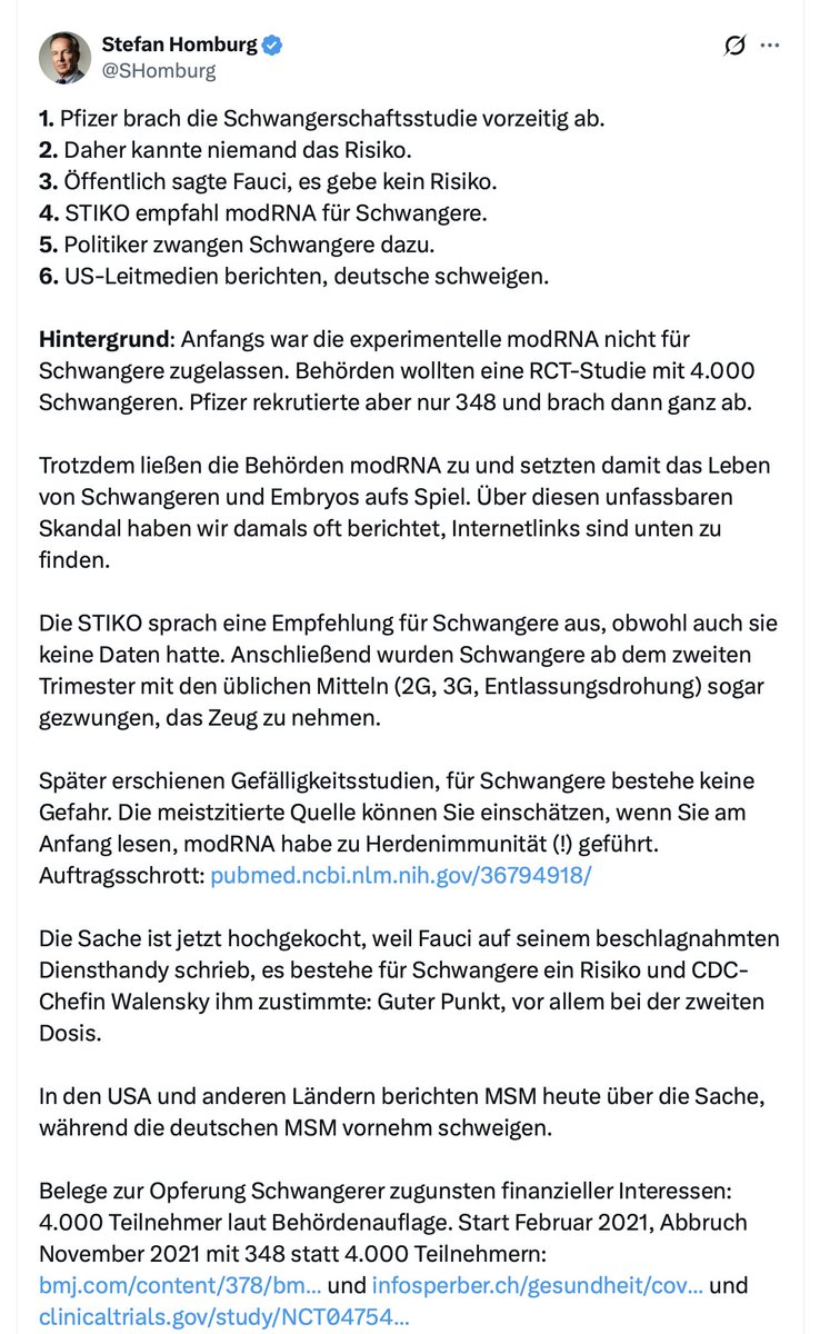 ScherhagThomas's tweet photo. das Thema trendet gerade hier, auch dank NIUS/Reichelt. Und weil wir gerade so schön dabei sind und Homburg so dermaßen einfach zerlegbar ist. 👇

Homburg hat Reichelts Schlagzeile nummeriert. Das gibt ihr Ordnung, aber immer noch keinen Beleg. 🤫 

1. Die Pfizer-Studie wird bei https://t.co/MdGfDR1WNT als Completed geführt. Vorzeitig beendet wurde die Rekrutierung. Dokumentierter Grund: Nach allgemeinen Impfempfehlungen und breiter Verfügbarkeit ließen sich kaum noch Schwangere für den Placeboarm gewinnen. Ein Sicherheitssignal wird als Abbruchgrund nirgends genannt. 🙂 

2. Aus 350 statt 4.000 Teilnehmerinnen folgt begrenzte Aussagekraft dieser Studie. Homburg macht daraus "niemand kannte das Risiko 😩" und entsorgt Tierdaten, Register sowie spätere Vergleichsstudien. Eben typisch Homburg.  

3. Fauci sagte öffentlich nicht "es gibt kein Risiko", sondern "thus far no red flags". Unterschied verstanden? 😉Privat diskutierte er, ob Fieber nach der zweiten Dosis theoretisch mit Fehlgeburten zusammenhängen könnte. Homburg streicht  hier dreist  aber leicht durschaubar "theoretically", das Fieber und den bisherigen Datenstand. So entsteht sein angebliches Geheimwissen. Aber so Details interesieren Dich nicht, richtig?  

4. Die allgemeine STIKO-Empfehlung ab dem zweiten Schwangerschaftsdrittel btw., die kam im September 2021, nach systematischer Auswertung inzwischen verfügbarer Sicherheits- und Wirksamkeitsdaten. 🙂Homburg klebt hier die Unsicherheit vom Januar an die Evidenzlage vom September.  

5 und 6. Eine pauschale Zwangsbehauptung und die deutsche Medienauswahl belegen kein wissentlich verschwiegenes Fehlgeburtsrisiko. Spätere Vergleichsstudien fanden übrigens auch keines. 

Der Trick von Homburg, auf den seine Follower immer wieder hereinfallen: Eine wahre Teilinformation wie die zu kleine Pfizer-Studie, liefert die Kulisse.  Motiv, Geheimwissen und Gefahr ergänzt Homburg dann selbst - easy und fertig ist die Desinformation Marke Homburg. 🙃 

Homburg hat Reichelts Schlagzeile für seine Follower in sechs Punkte zerlegt. Belege hat Homburg keine und seine Follower auch nicht aber die wollen auch gar keine. 😎

#Homburg #Desinformation