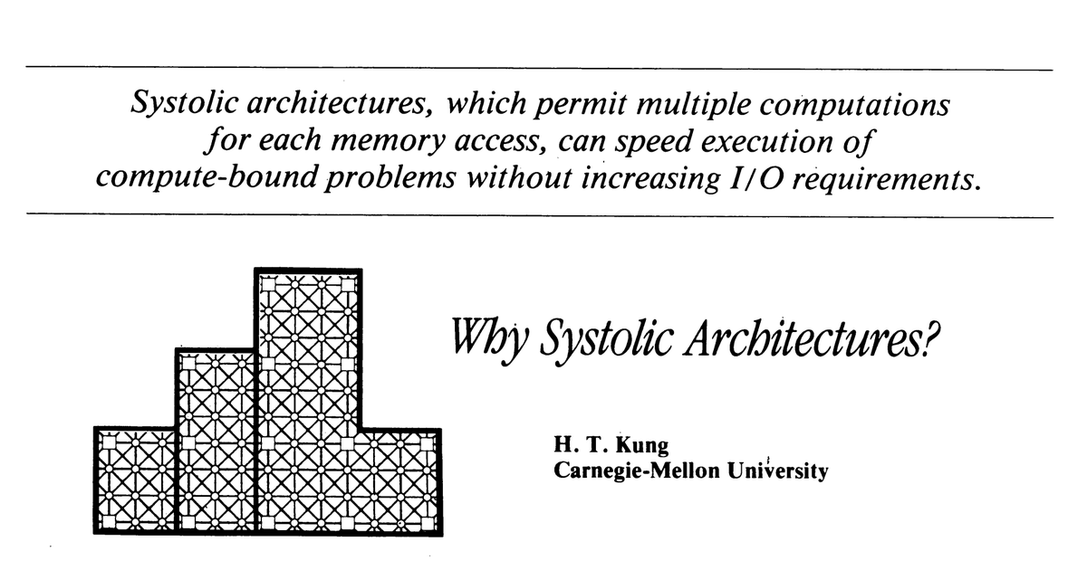juliarturc's tweet photo. When I read old CS papers, I'm hit with nostalgia of a time I didn't even live through.

Things were just expressed so simply back then. I wonder why papers are so different today... either (a) an explosion of complexity in the field, or (b) research getting inundated with pseudo-intellectuals who just want to sound fancy.

This paper from the 70s tells you, in a single picture, what TPUs are going to be 50 years later.