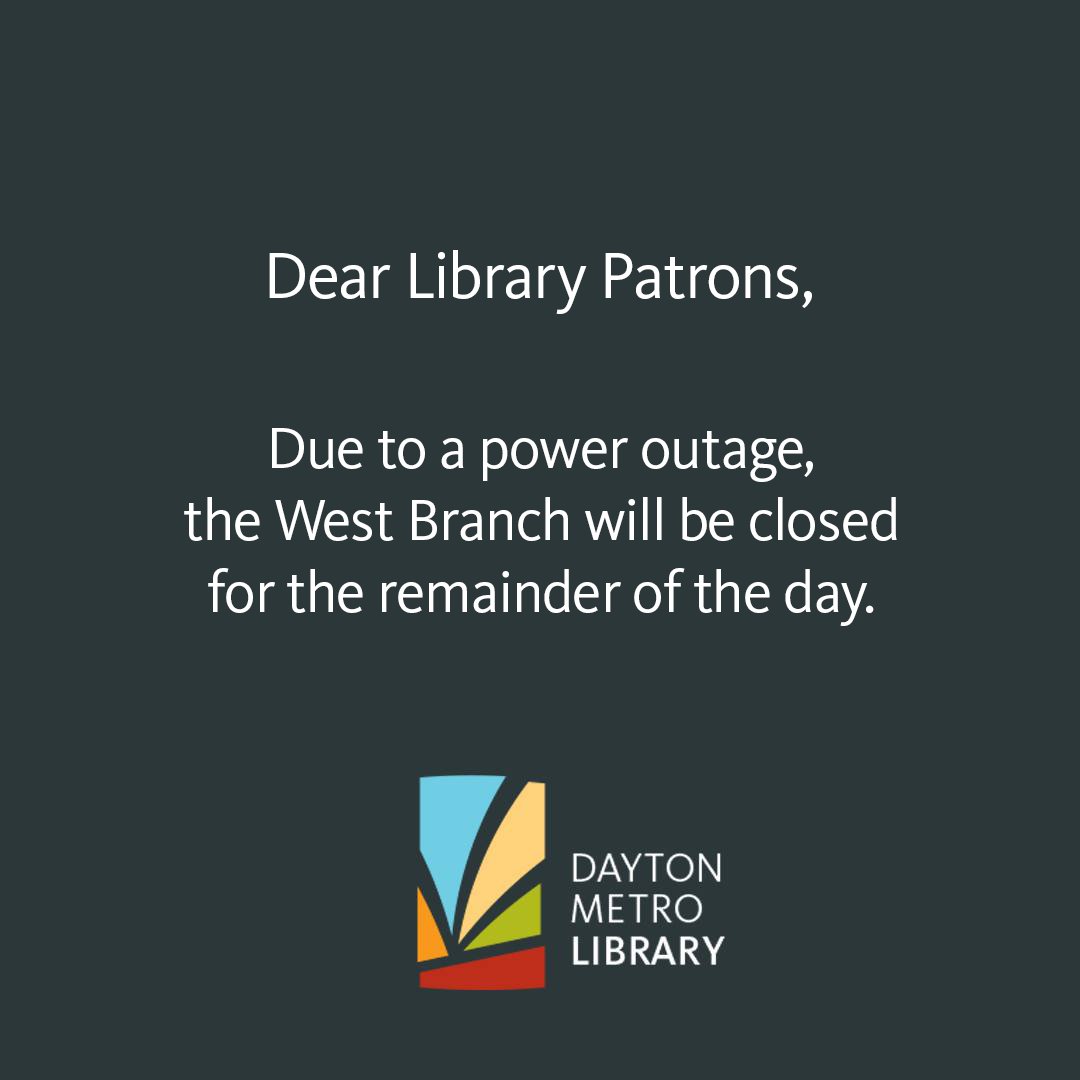 Daytonlibrary's tweet photo. Due to a power outage, the West Branch will be closed for the remainder of the day. https://t.co/kCQekVbt3g