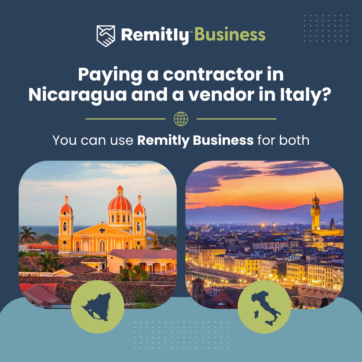 A Remitly Business advertisement featuring two images: one of a cathedral in Nicaragua and another of a cityscape in Italy. The text asks about paying a contractor in Nicaragua and a vendor in Italy, suggesting using Remitly Business for both.