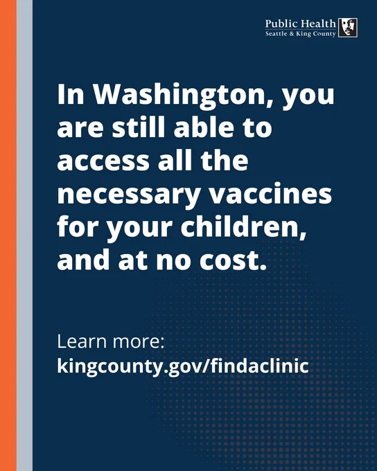 In Washington, you are still able to access all the necessary vaccines for your children, and at no cost. Learn more: kingcounty.gov/findaclinic