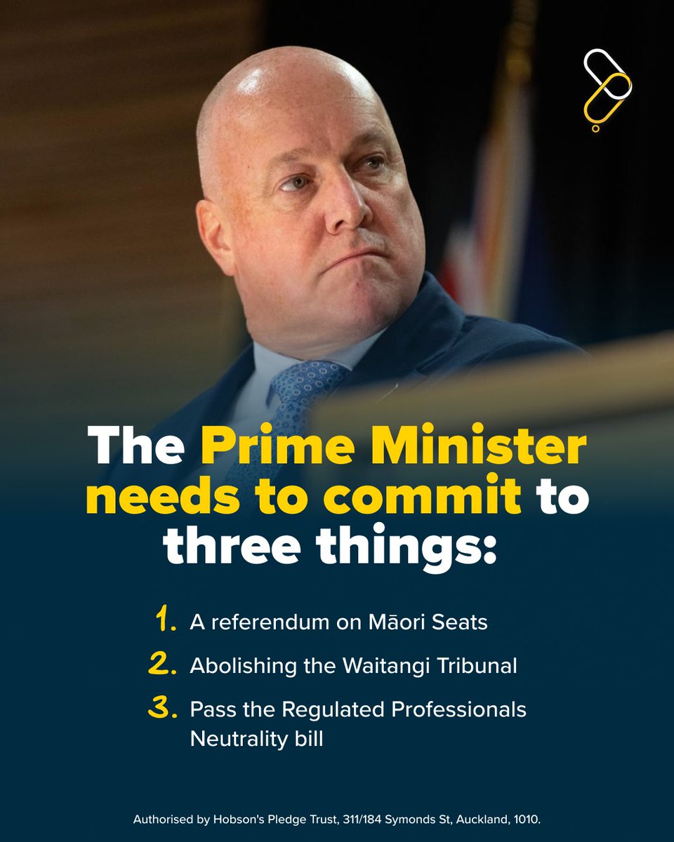 HobsonsPledgeNZ's tweet photo. Now that Christopher Luxon has confirmed he will lead the country to the election, he needs to commit.

A referendum on the Māori seats. Abolishing the Waitangi Tribunal. Passing the Regulated Professionals Neutrality Bill.

These are clear steps towards equal citizenship, accountable institutions, and political neutrality in our professions.

New Zealanders deserve to know where the Prime Minister stands before they vote.