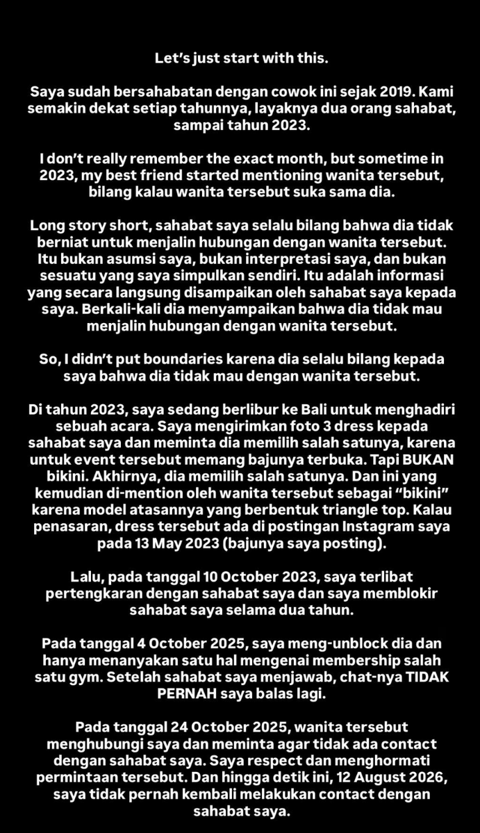insidefolkative's tweet photo. Ratu Namira mengunggah sebuah klarifikasi melalui akun TikTok pribadinya

-Ratu Namira menyatakan telah bersahabat dengan seorang pria sejak 2019.
-Hubungan pertemanan mereka disebut semakin dekat setiap tahunnya hingga 2023.
-Pada sekitar 2023, sahabatnya mulai menceritakan tentang seorang perempuan yang disebut menyukainya.
-Menurut Ratu Namira, sahabatnya berulang kali mengatakan secara langsung bahwa ia tidak berniat menjalin hubungan dengan perempuan tersebut.
-Karena mendapat pernyataan tersebut, Ratu Namira mengaku tidak menetapkan boundaries dalam pertemanan mereka.
-Saat menghadiri acara di Bali pada 2023, Ratu Namira meminta sahabatnya memilih salah satu dari beberapa gaun yang akan dikenakannya.
-Ia menegaskan bahwa pakaian tersebut bukan bikini, melainkan gaun dengan model atasan berbentuk triangle top.
-Ratu Namira menyebut gaun yang dimaksud masih dapat dilihat pada unggahan Instagram miliknya tanggal 13 Mei 2023.
-Pada 10 Oktober 2023, Ratu Namira mengaku bertengkar dengan sahabatnya.
-Setelah pertengkaran tersebut, ia memutuskan memblokir kontak sahabatnya selama sekitar dua tahun.
-Pada 4 Oktober 2025, ia membuka blokir hanya untuk menanyakan informasi mengenai membership sebuah gym.
-Setelah pertanyaan tersebut dijawab, Ratu Namira menyatakan tidak pernah lagi membalas atau melanjutkan percakapan.
-Pada 24 Oktober 2025, perempuan yang disebut dalam kronologi menghubungi Ratu Namira dan meminta agar ia tidak lagi berkomunikasi dengan sahabat tersebut.
-Ratu Namira mengaku menghormati permintaan tersebut dan tidak pernah lagi menghubungi sahabatnya.
-Dalam penutup klarifikasinya, Ratu Namira menegaskan bahwa hingga 12 Agustus 2026 dirinya tidak pernah kembali melakukan kontak dengan sahabat tersebut.
-Rangkaian unggahan tersebut disampaikan sebagai versi kronologi menurut Ratu Namira melalui akun TikTok pribadinya.