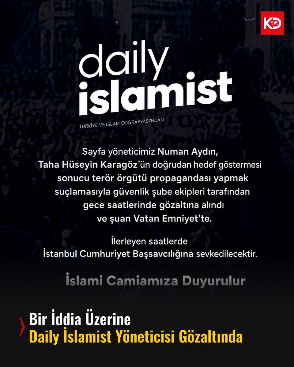 KokluDegisim's tweet photo. Daily İslamist Yöneticisi Gözaltında: “Hedef Gösterdiler”

Daily İslamist sayfa yöneticisi Numan Aydın, bir iddia nedeniyle terör örgütü propagandası yapmak suçlamasıyla gözaltına alındı.

Sayfadan yapılan açıklamada şu ifadelere yer verildi:

“Sayfa yöneticisi Numan Aydın, Taha Hüseyin Karagözün doğrudan hedef göstermesi sonucu terör örgütü propagandası yapmak suçlamasıyla güvenlik şube ekipleri tarafından gözaltına alınarak vatan emniyete getirilmiştir.

İlerleyen saatlerde İstanbul Cumhuriyet Başsavcılığına sevkedilecektir.

İslami Camiamıza duyurulur.”