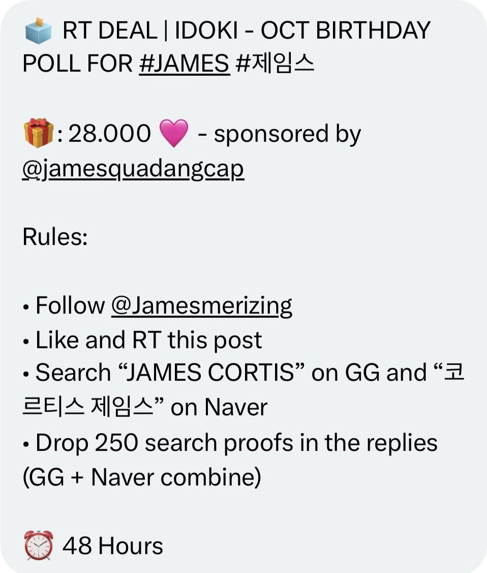 ofjvn_'s tweet photo. 🗳️ RT DEAL | IDOKI - OCT BIRTHDAY POLL FOR #JAMES #제임스  

🎁: 28.000 🩷 - sponsored by @jamesquadangcap 

Rules:

• Follow @Jamesmerizing 
• Like and RT this post
• Search “JAMES CORTIS” on GG and “코르티스 제임스” on Naver
• Drop 250 search proofs in the replies (GG + Naver combine)

⏰ 48 Hours