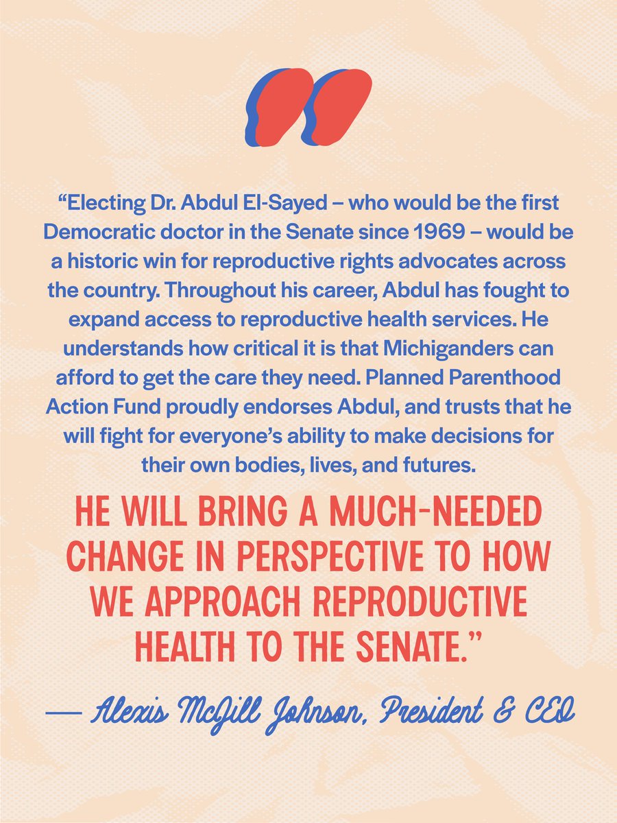 AbdulElSayed's tweet photo. As the Trump administration works recklessly to tear away peoples' bodily autonomy and keep people misinformed about their own health, Planned Parenthood has been relentless in their mission to provide people the healthcare services they need. As a former public health official, I have always admired the tenacity and compassion of the folks at Planned Parenthood. I look forward to partnering with them in the Senate to defend the reproductive rights of every Michigander, period.