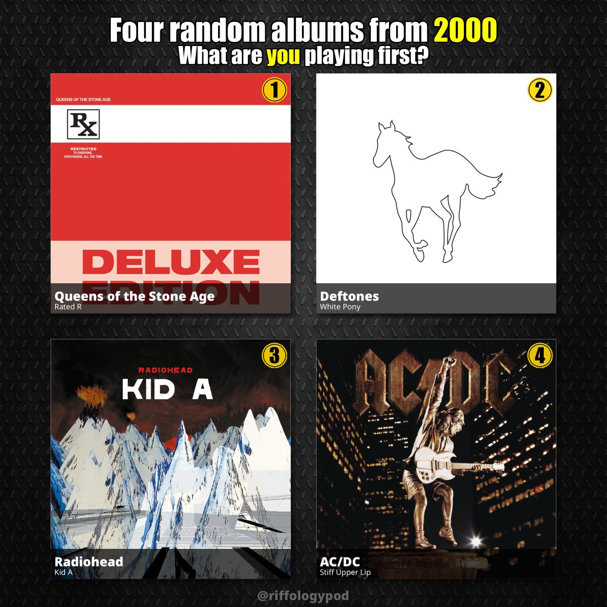 RiffologyPod's tweet photo. 🎲 Random year: 2000
Four classics – which one are you putting on first?
1️⃣ Queens of the Stone Age – Rated R
2️⃣ Deftones – White Pony
3️⃣ Radiohead – Kid A
4️⃣ AC/DC – Stiff Upper Lip
#QueensoftheStoneAge #Deftones #Radiohead #2000music #albumsof2000 https://t.co/eTWTzkFoAG