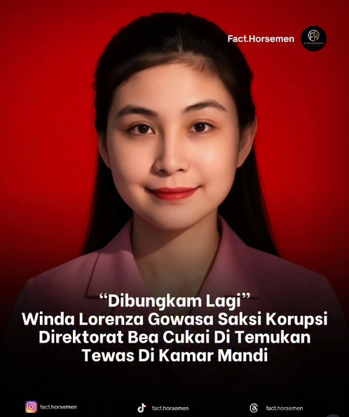 MurtadhaOne1's tweet photo. Kematian Winda Lorenza Gowasa di Medan menjadi sorotan publik

Winda ditemukan meninggal dunia dengan luka tembak dan polisi menyatakan peristiwa tersebut sebagai bunuh diri

Di tengah kasus itu, muncul informasi bahwa nama Winda Lorenza Gowasa pernah dijadwalkan diperiksa KPK sebagai saksi dalam perkara dugaan korupsi Bea Cukai

Ini membuat masyarakat perspekulasi bahwa Winda telah di bunuh secara berencana, karna pasalnya ia adalah salah satu kunci penting dalam penanganan kasus korupsi besar

source: IG fact.horsemen