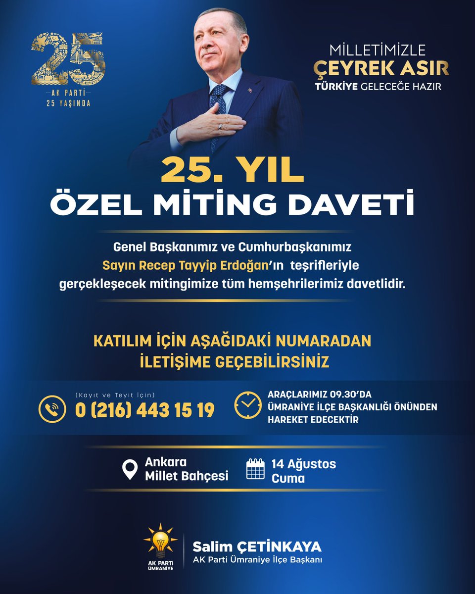cetinkaya_salim's tweet photo. AK Parti’mizin 25. yılını, milletimizle birlikte büyük bir coşku ve heyecanla kutluyoruz.

Genel Başkanımız ve Cumhurbaşkanımız Sayın Recep Tayyip Erdoğan’ın teşrifleriyle gerçekleşecek Partimizin 25. yıl dönümü programımız için Ümraniye teşkilatı olarak biz de yerimizi alacağız.

Bu büyük buluşmada tüm hemşehrilerimizi aramızda görmekten mutluluk duyacağız.

📌 Araçlarımız 14 Ağustos Cuma Günü sabah 09.30’da AK Parti Ümraniye İlçe Başkanlığımız önünden hareket edecektir.

@abdullahozdemir