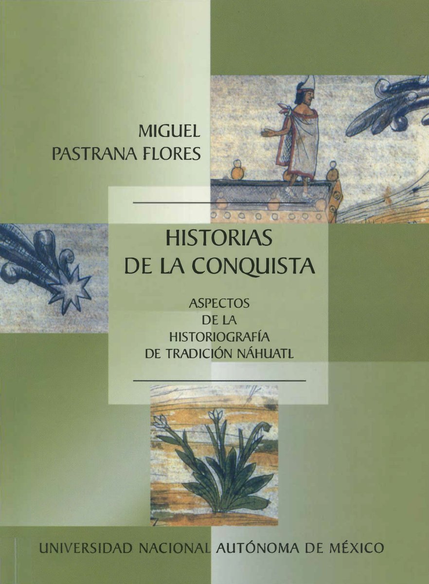 UNAM_Historicas's tweet photo. La conquista de México también puede estudiarse a partir de las formas en que fue recordada. Historias de la Conquista, de Miguel Pastrana, analiza la construcción de la memoria histórica indígena desde la tradición náhuatl. https://t.co/1ykjscWcJX https://t.co/O5Sv6PjG43