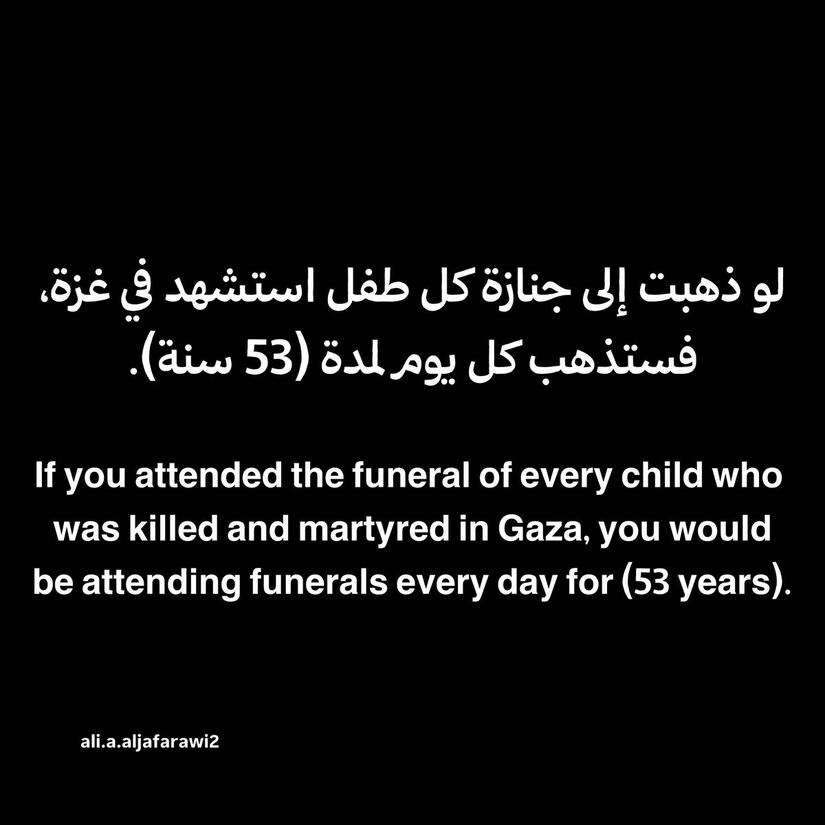KhaledSafi's tweet photo. لو ذهبت إلى جنازة كل طفل استشهد في غزة خلال حرب الإبادة فستذهب يوميًا لمدة 53 سنة.
نتحدث عن الأطفال فقط! https://t.co/2aJgDyeAaH