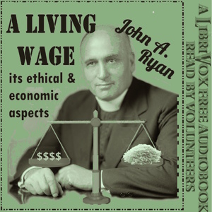 librivox's tweet photo. New #LibriVox #audiobook A Living Wage: Its Ethical and Economic Aspects by John A. Ryan https://t.co/pweIPm853H #economics #ethics #wages https://t.co/LbuHE0fLne