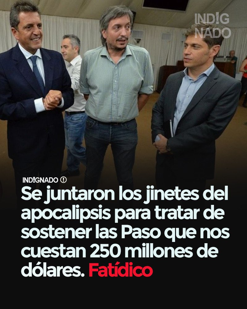 indignadoxd's tweet photo. Se juntaron los jinetes del Apocalipsis: Massa, Máximo y Kicillof se reunieron para tratar de sostener las PASO que nos cuestan 250 millones de dólares. Nefastos y fatídicos https://t.co/IqMGy336Jc