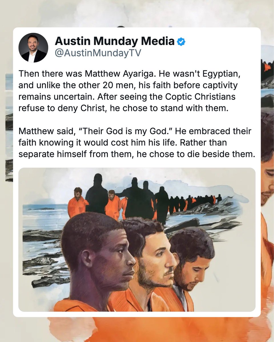 AustinMundayTV's tweet photo. In 2015, ISIS kidnapped 20 Egyptian Coptic Christians working in Libya and later executed them on a Mediterranean beach because of their Christian faith. The men were ordinary migrant workers trying to support their families, yet even in their final moments they were seen praying to Jesus rather than abandoning their faith.

Alongside them was Matthew Ayariga, a migrant worker from Ghana. After witnessing the others refuse to deny Christ, he declared, “Their God is my God,” and chose to die beside them. Today, all 21 are remembered as martyrs, their story becoming a powerful symbol of faith and courage in the face of persecution.