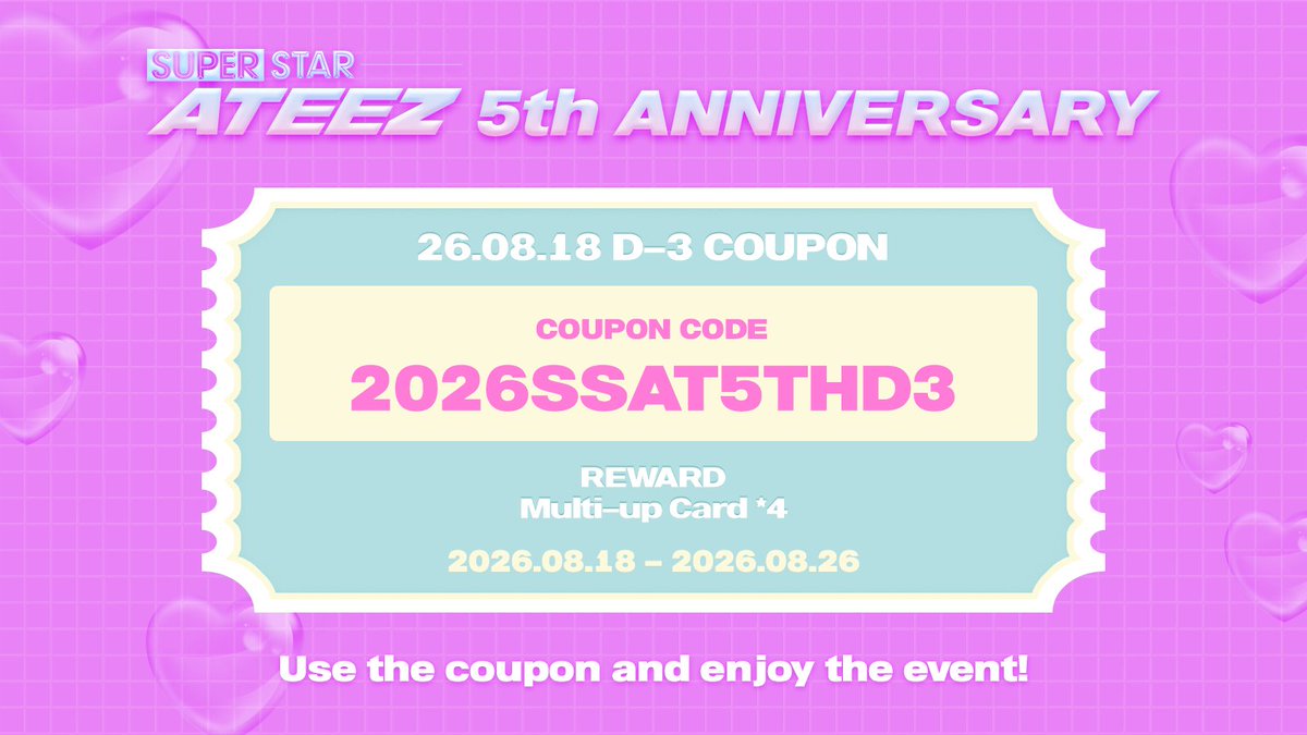 SuperStarATEEZ's tweet photo. [🎂]

𝕊𝕌ℙ𝔼ℝ𝕊𝕋𝔸ℝ 𝔸𝕋𝔼𝔼ℤ 𝟝𝕥𝕙 𝔸ℕℕ𝕀𝕍𝔼ℝ𝕊𝔸ℝ𝕐 𝔼𝕍𝔼ℕ𝕋

슈즈티즈 5주년 D-3 쿠폰 도착!
지금 바로 쿠폰을 사용해보세요❤️‍🔥

🎫 2026SSAT5THD3
📅 ~08.26 23:59:59 (KST)
🎮 https://t.co/B88ZRtx89v

#SSATZ_BIRTHDAY_2026
#SUPERSTARATEEZ #SSATZ
#슈퍼스타에이티즈 #슈스티즈
#ATEEZ #에이티즈