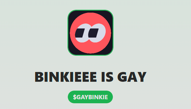 Chameleonsol's tweet photo. Someone just burned $800 to say that BINKIE is gay. 

First, who is BINKIE?

Second, was the investment worth it? https://t.co/Vm9Yi0YJNP
