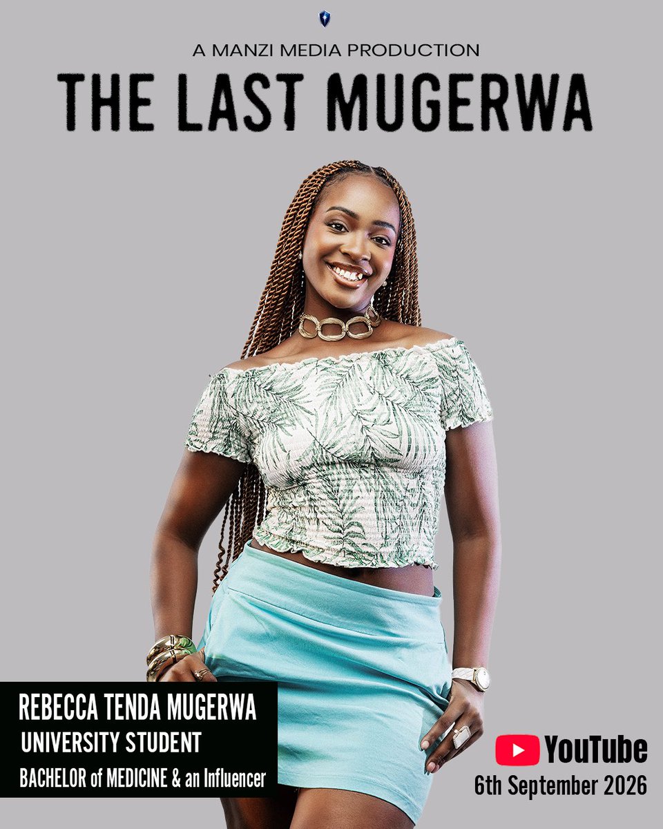 manzimedia's tweet photo. REBECCA TENDA MUGERWA 
UNIVERSITY STUDENT 
BACHELOR of MEDICINE &amp; an Influencer 
.
Coming Soon....
THE LAST MUGERWA 
6th September 2026
On YouTube
#TheLastMugerwa #ComingSoon 📍 https://t.co/0ZgNXAHmS1
