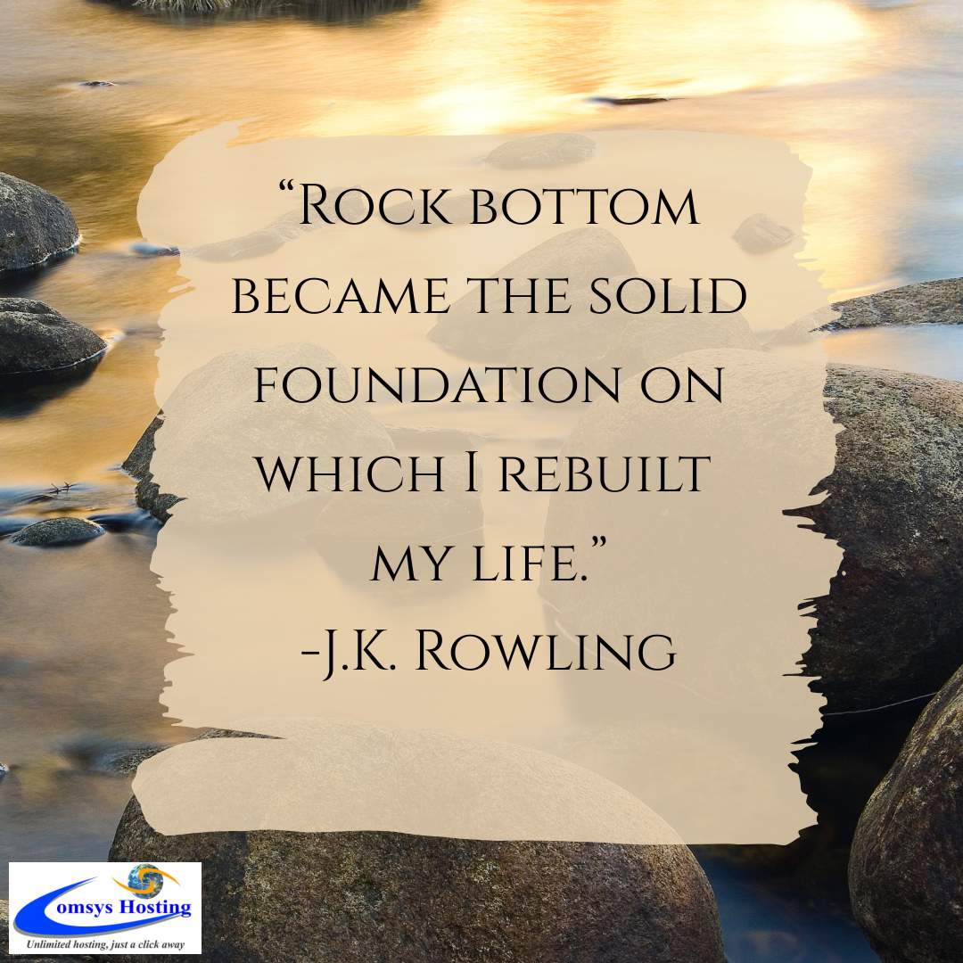 ComsysHosting's tweet photo. “Rock bottom became the solid foundation on which I rebuilt my life.” -J.K. Rowling #RockBottom #Rebuild #Life #Happy #BuildItBetter #QOTD https://t.co/rAGuSevxpb