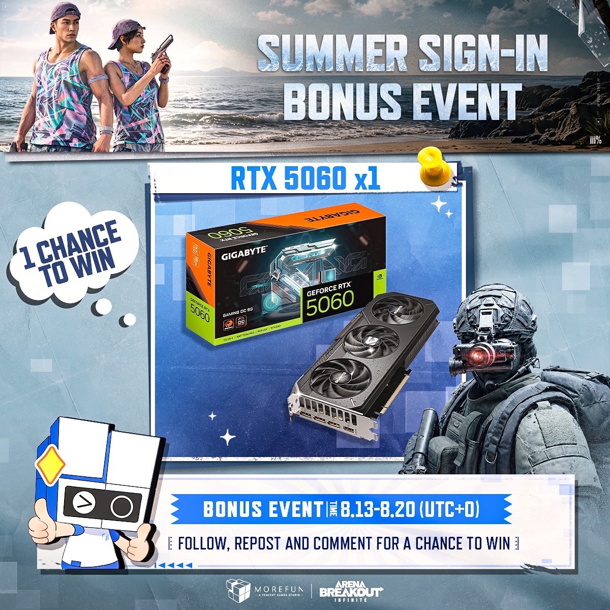 MorefunStudios's tweet photo. ABI Discord Summer Sign-in Bonus Event #GIVEAWAY

📢 Starting today, you can join the S6 Summer Sign-in Event in ABI DC (https://t.co/auhCBmefhO). 
And we've prepared for you a BONUS — 1× RTX 5060 giveaway!

How to enter:
1️⃣ Follow @MoreFunStudios & @ArenaBreakoutPC
2️⃣ Repost & Leave your comment

Event ends at 23:59 (UTC+0) on Aug 20. Winners will be announced on X within 1 week after the event ends.