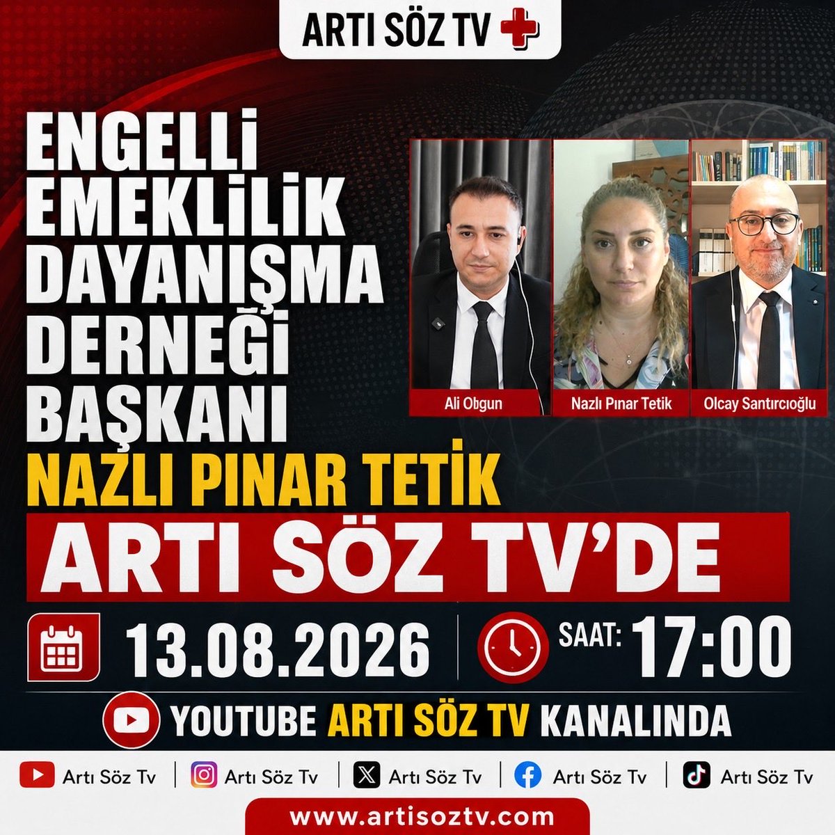 ArtiSozTv's tweet photo. Bugün Artı Söz TV’de önemli bir konuğu ağırlıyoruz.

Engelli Emeklilik Dayanışma Derneği Başkanı **Nazlı Pınar Tetik**, engelli bireylerin emeklilik süreçlerini, yaşanan sorunları, beklentileri ve çözüm önerilerini Artı Söz TV’de anlatıyor.

Ali Olgun ve Olcay Santırcıoğlu’nun sunumuyla gerçekleşecek özel programımızı **13 Ağustos 2026 Perşembe günü saat 17.00’de** YouTube Artı Söz TV kanalında izleyebilirsiniz.

Engelli emeklilik konusunda merak ettiğiniz gelişmeleri ve yaşanan sorunları ele alacağımız bu özel programı kaçırmayın.

**Artı Söz TV — Gündemin ve emeklinin sesi.**

#EngelliEmeklilik #EngelliEmekliler #Emeklilik #NazlıPınarTetik #ArtıSözTV

YouTube: ArtıSozTv
Instagram: ArtıSozTv
X (Twitter): ArtıSozTv
Facebook: ArtıSozTv
TikTok: ArtıSozTv

artisoztv com