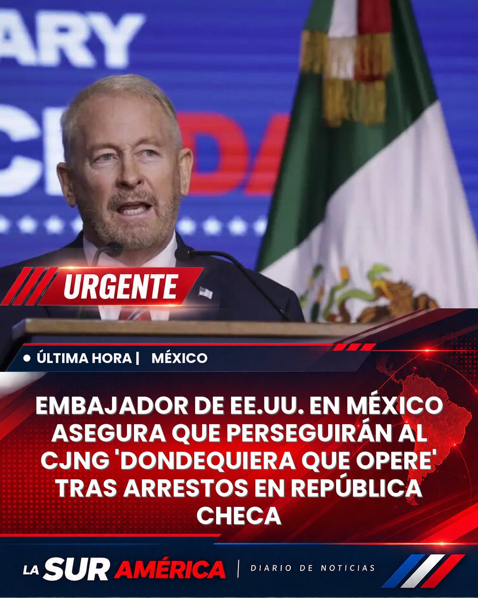 LaSurAmerica's tweet photo. 🔴 ÚLTIMA HORA | El embajador de Estados Unidos en México, Ronald Johnson, advierte que perseguirán al CJNG "dondequiera que opere", tras la detención de cuatro presuntos integrantes del cártel en República Checa. https://t.co/e5RsX19Hfh