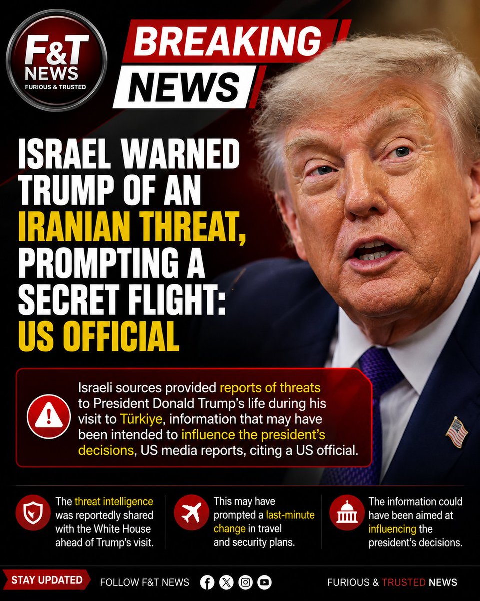 FuriousTrusted's tweet photo. 🔴 BREAKING: ISRAEL WARNED TRUMP OF REPORTED IRANIAN THREAT

Israeli sources reportedly provided information about threats to US President Donald Trump’s life during his visit to Türkiye, according to US media reports citing a US official.

The information may have been intended to influence Trump’s decisions, the report said.

⚠️ The reported warning comes amid heightened tensions involving Israel, Iran and the wider Middle East.

#Trump #Israel #Iran #Türkiye #BreakingNews #USA #MiddleEast #FTNews