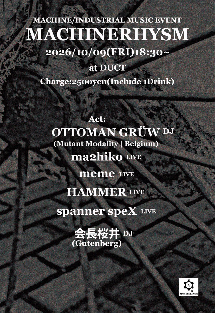 tpkaichou's tweet photo. 『MACHINERHYSM』
2026/10/09(FRI)18:30～ @spazio_rita (DUCT) CHARGE: 2,500Yen(INCLUDE 1DRINK) ACT: OTTOMAN GRÜW (MUTANT MODALITY | Belgium) DJ ma2hiko LIVE meme LIVE HAMMER LIVE spanner speX LIVE 会長桜井 (Gutenberg) DJ https://t.co/FbhiJELnSF