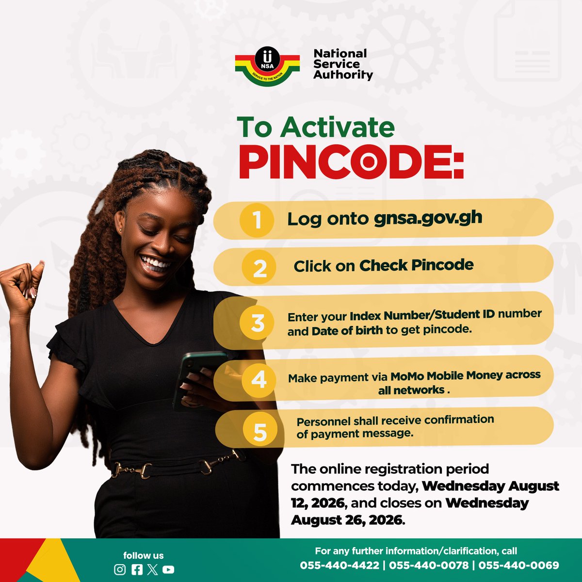 _nsagh's tweet photo. National Service Personnel Registration is Now Open! 🇬🇭

​Follow these simple steps to activate your PINCODE and complete your registration:
​1️⃣ Log onto https://t.co/wpyOr355SZ
2️⃣ Click on Check Pincode
3️⃣ Enter your Index Number/Student ID and Date of Birth to retrieve your PINCODE.
4️⃣ Complete payment via MoMo (Mobile Money) on any network.
5️⃣ Wait for your payment confirmation message.
​📅 Registration Period: Wednesday, August 12, 2026 – Wednesday, August 26, 2026.