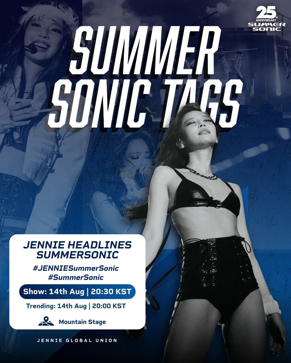Jennie_Union's tweet photo. 📣Tag announcement for #JENNIE Summer Sonic 2026, Tokyo

Apology for confusion, Here’s tag for Summer Sonic🙏

Summer Sonic marks finale of JENNIE’s festival run! From Complex HK to Lollapalooza, JENNIE delivered ALL on every single stage. Let’s keep supporting JENNIE 

📍Trending starts:  
14th, Aug, (Fri) || 20:00 KST

🎙️Show time: 
14th, Aug, (Fri) || 20:30 KST ~ Mountain Stage

- Tagline: 
JENNIE HEADLINES SUMMERSONIC

- Tag: 
#.JENNIESummerSonic #.SummerSonic