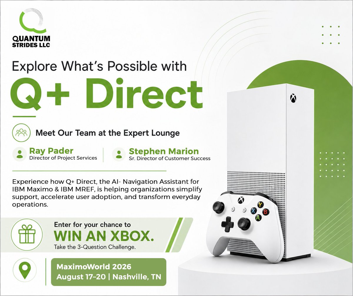 QuantumLlc76799's tweet photo. What if you could ask your way through IBM Maximo and IBM MREF?

Visit the Quantum Strides' Expert Lounge, experience Q+ Direct and enter for your chance to WIN AN XBOX at MaximoWorld 2026.

📍Nashville,TN | 📅 August 17–20

#MaximoWorld2026 #WinAnXbox #QuantumStrides #IBMMaximo https://t.co/kpSLZuCbJf
