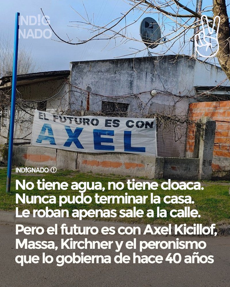indignadoxd's tweet photo. No tiene agua, no tiene cloaca. Nunca pudo terminar la casa. Le roban apenas sale a la calle. Pero el futuro es con Axel Kicillof, Massa, Máximo, Jorge, Kirchner y el peronismo unido que lo gobierna desde hace 40 años. https://t.co/Jj7ldw8wQn