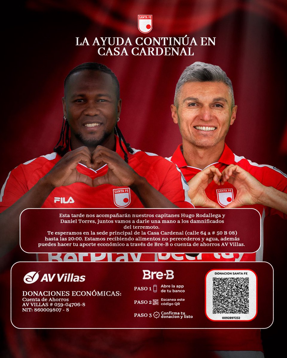 SantaFe's tweet photo. Esta tarde estaremos junto a Hugo Rodallega y Daniel Torres 🇮🇩 recibiendo tus donaciones para apoyar a las víctimas del terremoto. 

¡Te esperamos hasta las 8:00 p.m. en la Sede Principal de Casa Cardenal 🙏🏻!

✔️ 𝐃𝐨𝐧𝐚𝐜𝐢𝐨𝐧𝐞𝐬 𝐞𝐜𝐨𝐧𝐨́𝐦𝐢𝐜𝐚𝐬: cuenta ahorros AV Villas # 059-04706-8 / NIT: 860009807 - 8.

🔑 Bre-B: DONACIÓN SANTA FE # 0092897232

✔️ 𝐀𝐥𝐢𝐦𝐞𝐧𝐭𝐨𝐬 𝐧𝐨 𝐩𝐞𝐫𝐞𝐜𝐞𝐝𝐞𝐫𝐨𝐬 𝐲 𝐚𝐠𝐮𝐚: empacados en cajas y entregados en la 𝐂𝐚𝐬𝐚 𝐂𝐚𝐫𝐝𝐞𝐧𝐚𝐥, Calle 64A # 50B-08.

¡𝑱𝒖𝒏𝒕𝒐𝒔 𝒆𝒔 𝒚 𝒔𝒊𝒆𝒎𝒑𝒓𝒆 𝒔𝒆𝒓𝒂́ 𝒍𝒂 𝒇𝒐𝒓𝒎𝒂! 🇮🇩