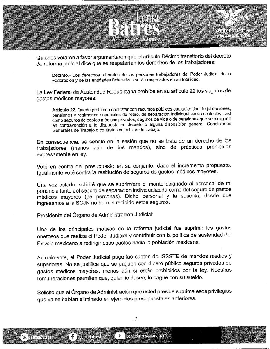 LeniaBatres's tweet photo. Desde que ingresé a la Suprema Corte, en diciembre de 2023, hice un compromiso absoluto con el cumplimiento de ejercicio de austeridad republicana a que estamos obligadas las personas servidoras públicas conforme a la Ley y la Constitución.  

Por ello, ante el inminente envío del proyecto de presupuesto del Poder Judicial de la Federación a la Secretaría de Hacienda, he remitido este escrito al titular del Órgano de Administración Judicial de este Poder.  

Desafortunadamente, ha generado animosidad negativa en mis compañeros ministros y compañeras ministras, que se reflejó en la sesión del día de hoy.  Me comprometí a hacer público el escrito que muestro a continuación:
