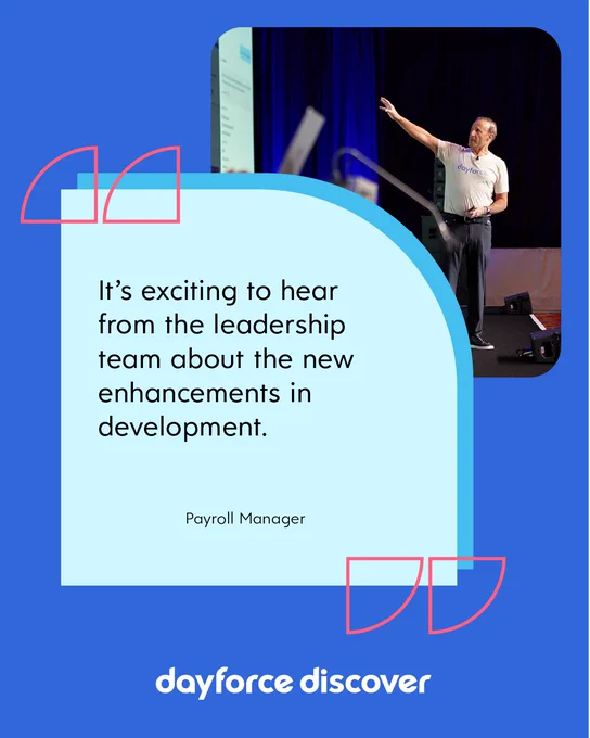 The image features a speaker standing on stage, gesturing during a presentation. A quote on the image reads, "It’s exciting to hear from the leadership team about the new enhancements in development." It is attributed to "Payroll Manager." The event is titled "dayforce discover.