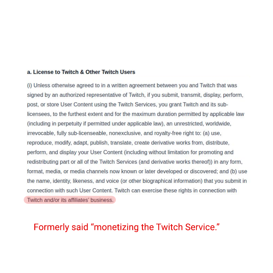zachbussey's tweet photo. Twitch updated its Terms of Service.

1. It no longer stores or caches User Content "with an aim to providing or improving the Twitch Services."

2. It now exercises its license for "Twitch and/or its affiliates' business," instead of just "monetizing the service." https://t.co/m8oKJJA1Us