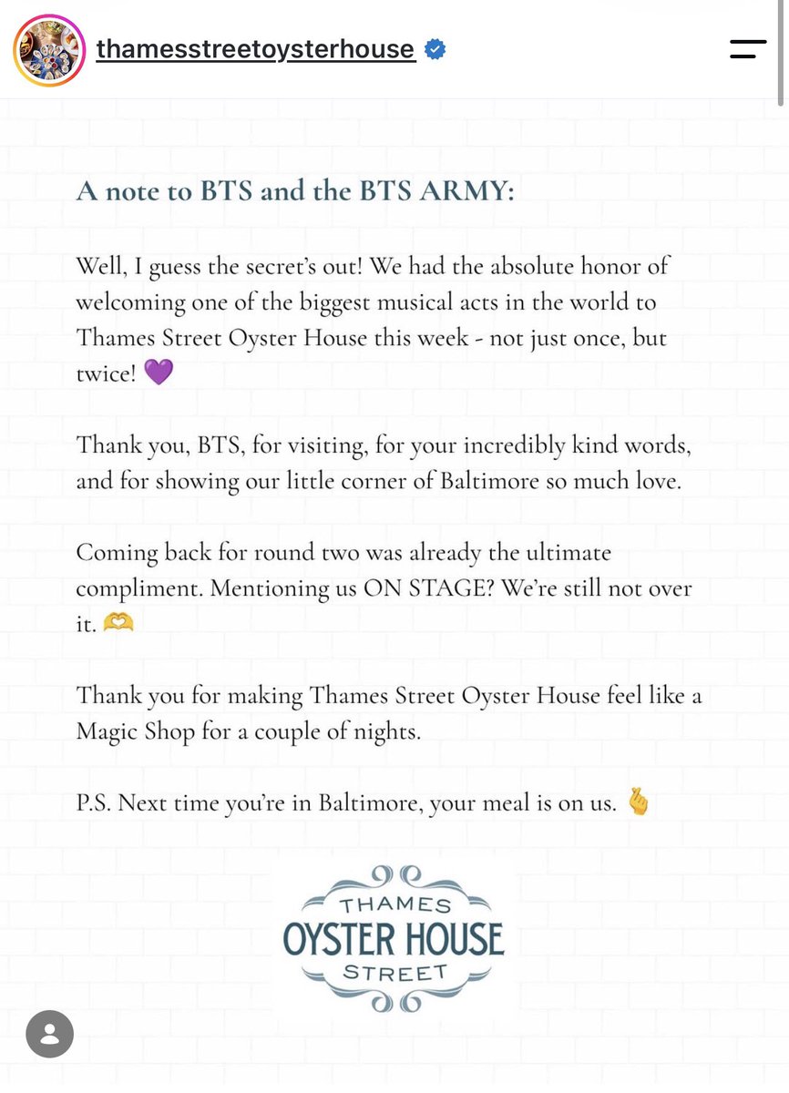 HobiCasa's tweet photo. Thames Street Oyster House in Baltimore wrote a note for BTS and ARMY, they did great in keeping the boys’ privacy and just like what j-hope wished, he fulfilled his goal of coming back for round two and enjoy all the oysters he can 😁 

“A note to BTS and the BTS ARMY:
Well, I guess the secret's out! We had the absolute honor of welcoming one of the biggest musical acts in the world to Thames Street Oyster House this week - not just once, but twice! 💜

Thank you, BTS, for visiting, for your incredibly kind words, and for showing our little corner of Baltimore so much love.
Coming back for round two was already the ultimate compliment. Mentioning us ON STAGE? We're still not over it. 🫶

Thank you for making Thames Street Oyster House feel like a Magic Shop for a couple of nights.

P.S. Next time you're in Baltimore, your meal is on us. 🫰